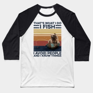 Fishing Bear I Fish And Avoid People Baseball T-Shirt